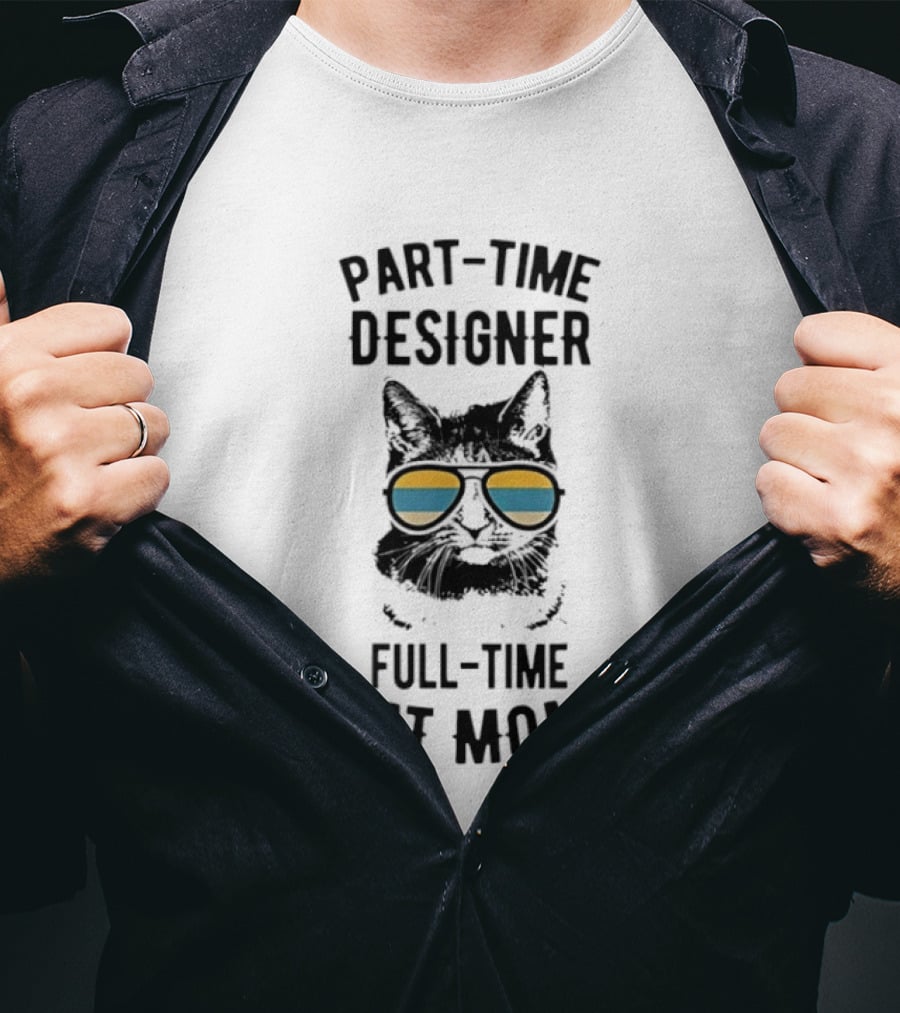 Part Time Designer Full Time Cat Mom Sunglasses Cat T-Shirt