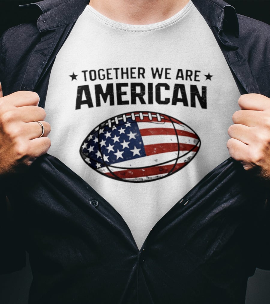 Together We Are American Football USA Flag T-Shirt