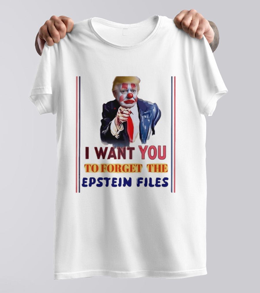 I Want You To Forget The Epstein Files Clown Trump T-Shirt
