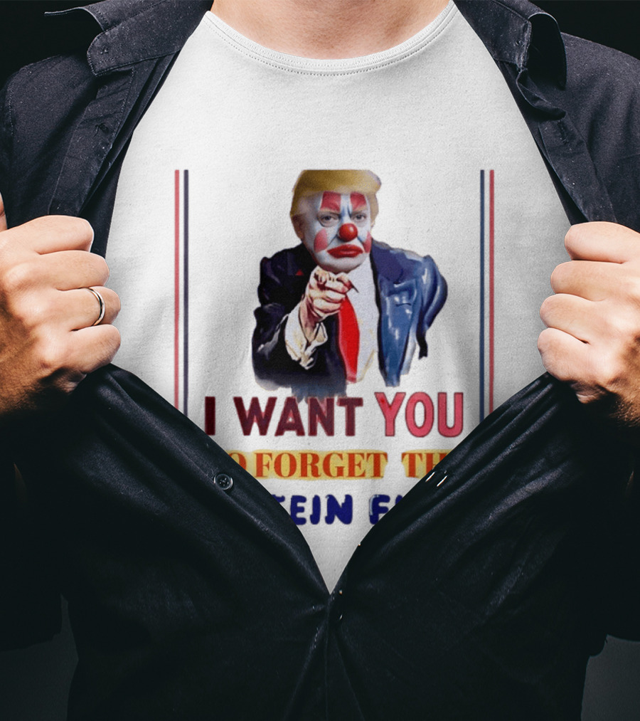 I Want You To Forget The Epstein Files Clown Trump T-Shirt