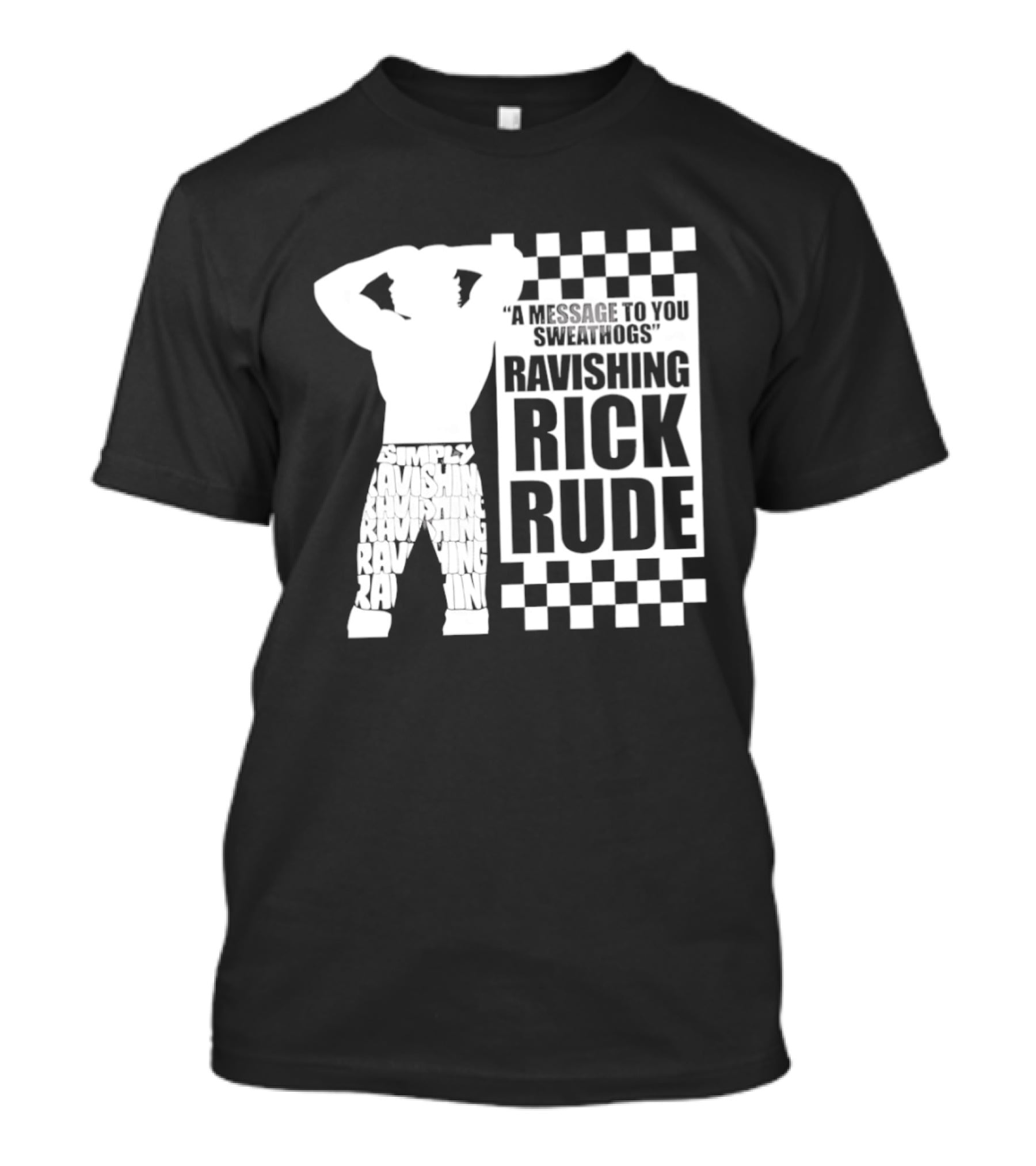 A Message To You Sweathogs Ravishing Rick Rude WWE T-Shirt