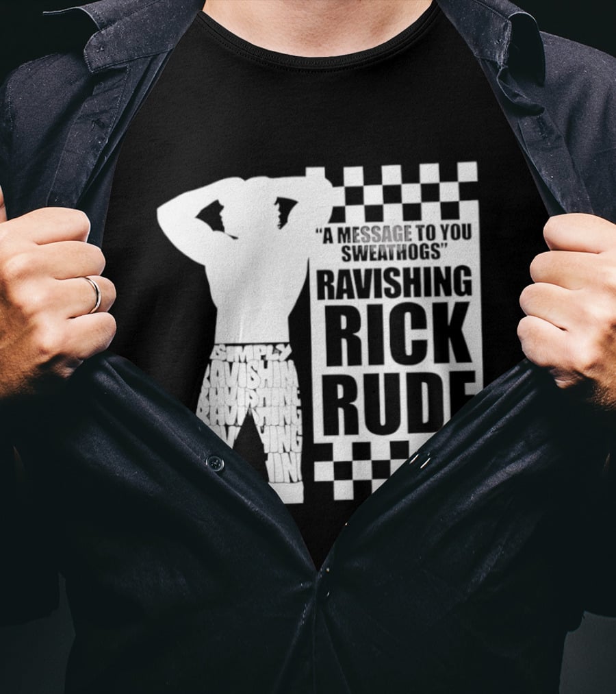 A Message To You Sweathogs Ravishing Rick Rude WWE T-Shirt