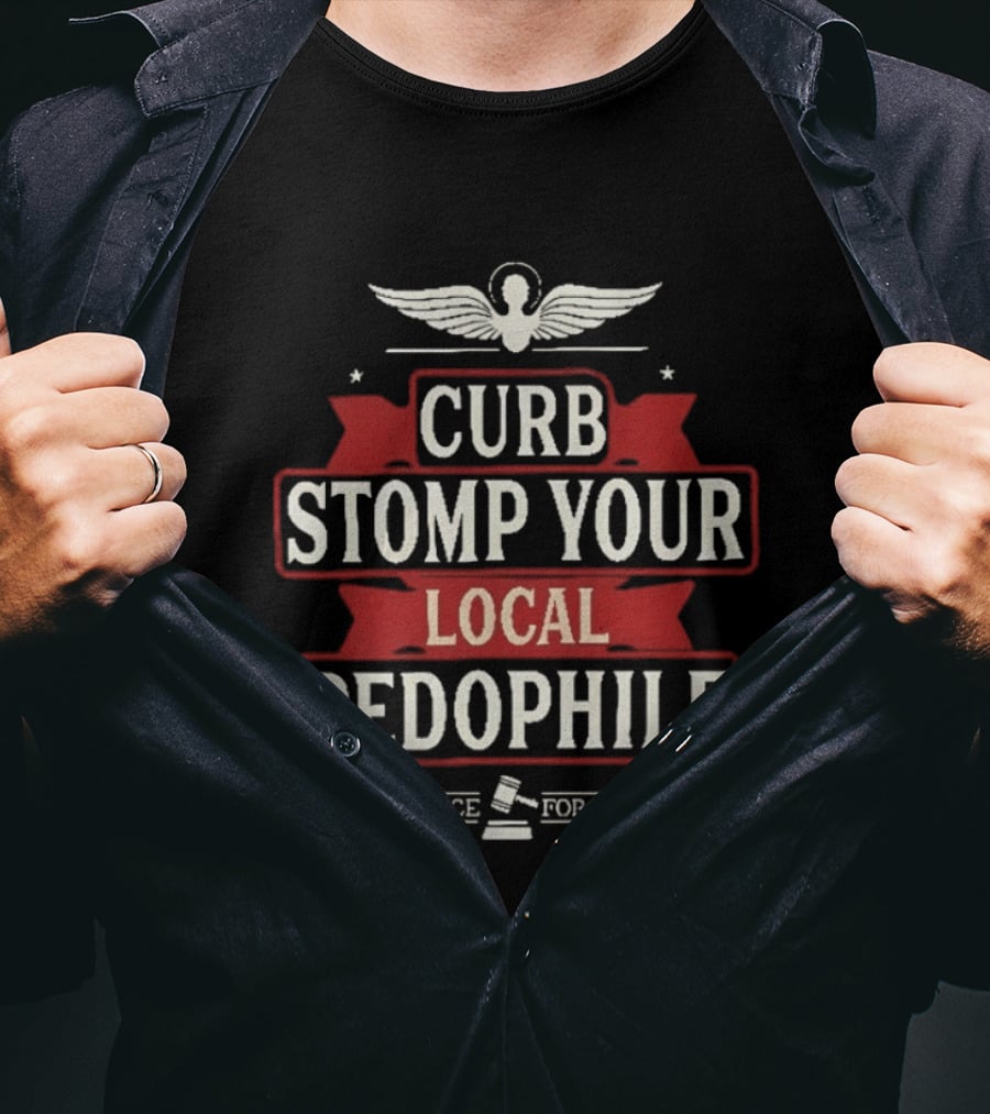 Curb Stomp Your Local Pedophile Justice For All T-Shirt