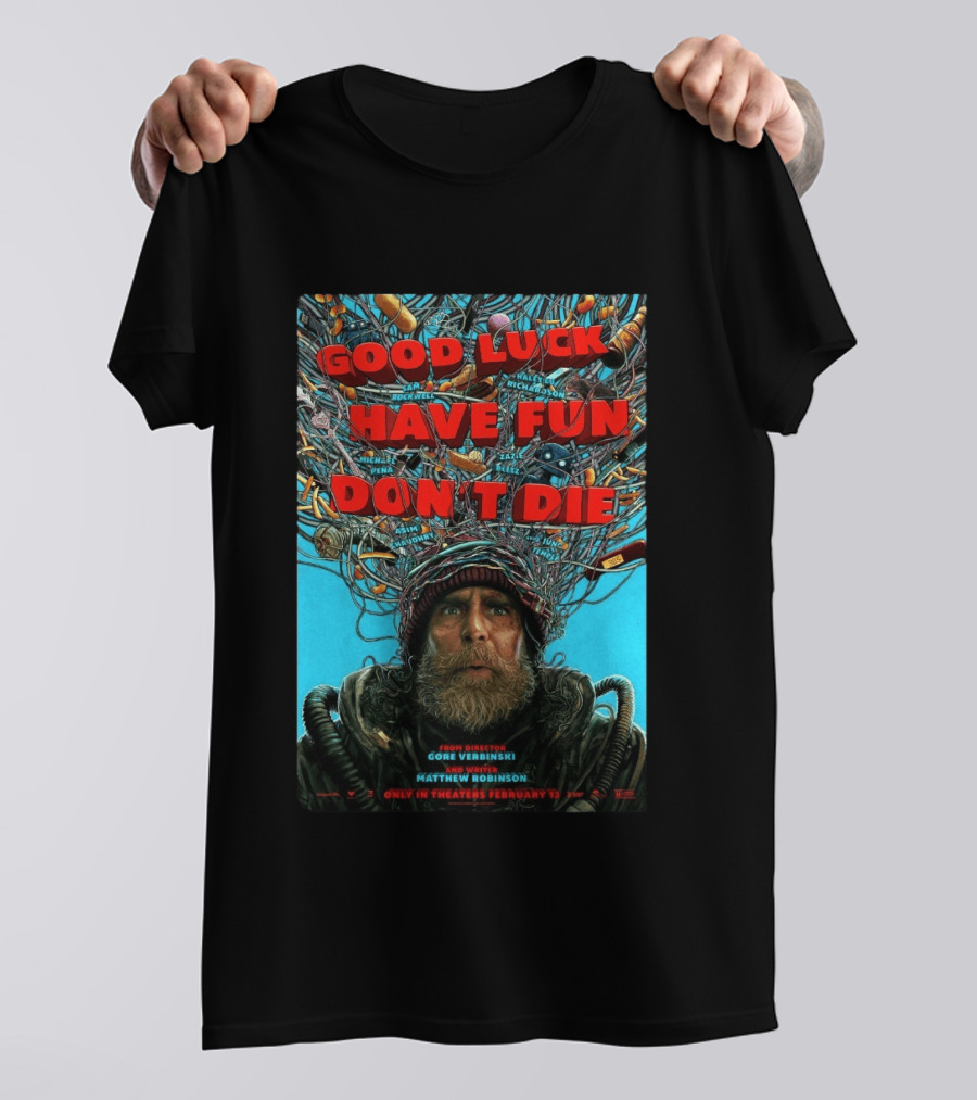 Good Luck Have Fun Don't Die Movie Gore Verbinski Matthew Robinson Sam Rockwell T-Shirt