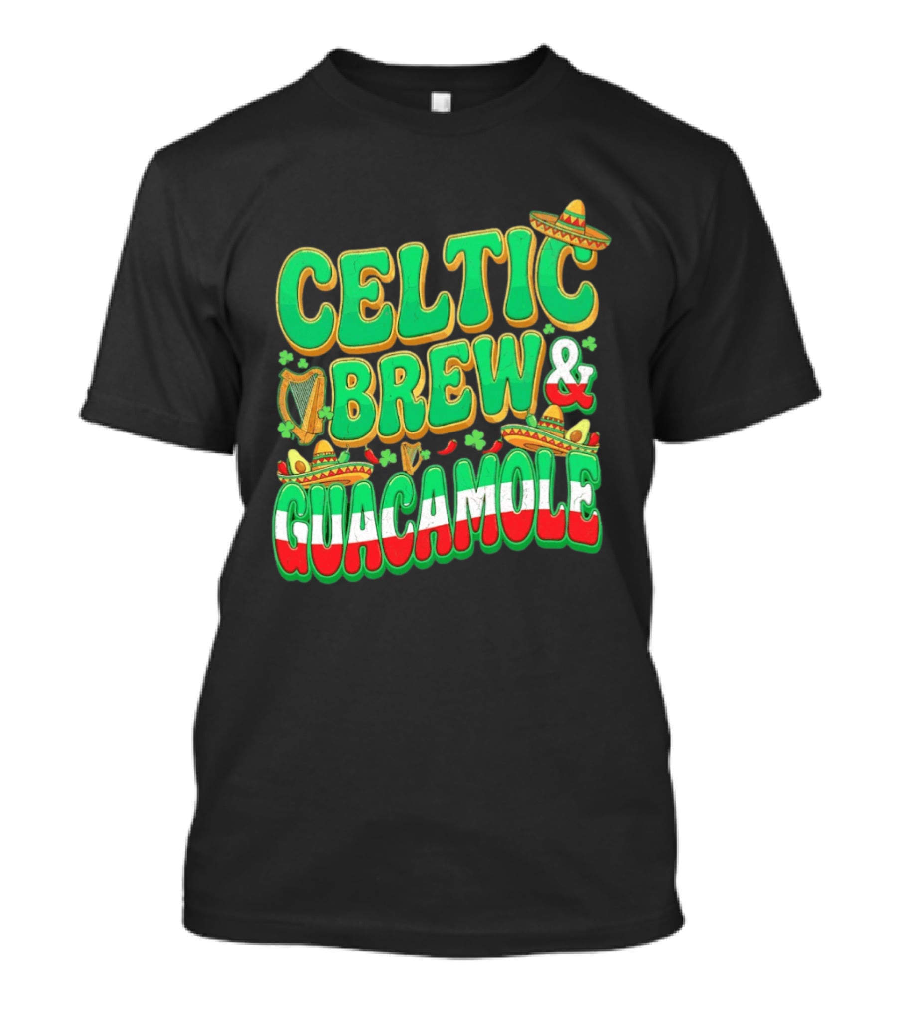 Celtic Brew And Guacamole Harps Shamrocks Sombreros Half Mexican Half Irish Foodie T-Shirt