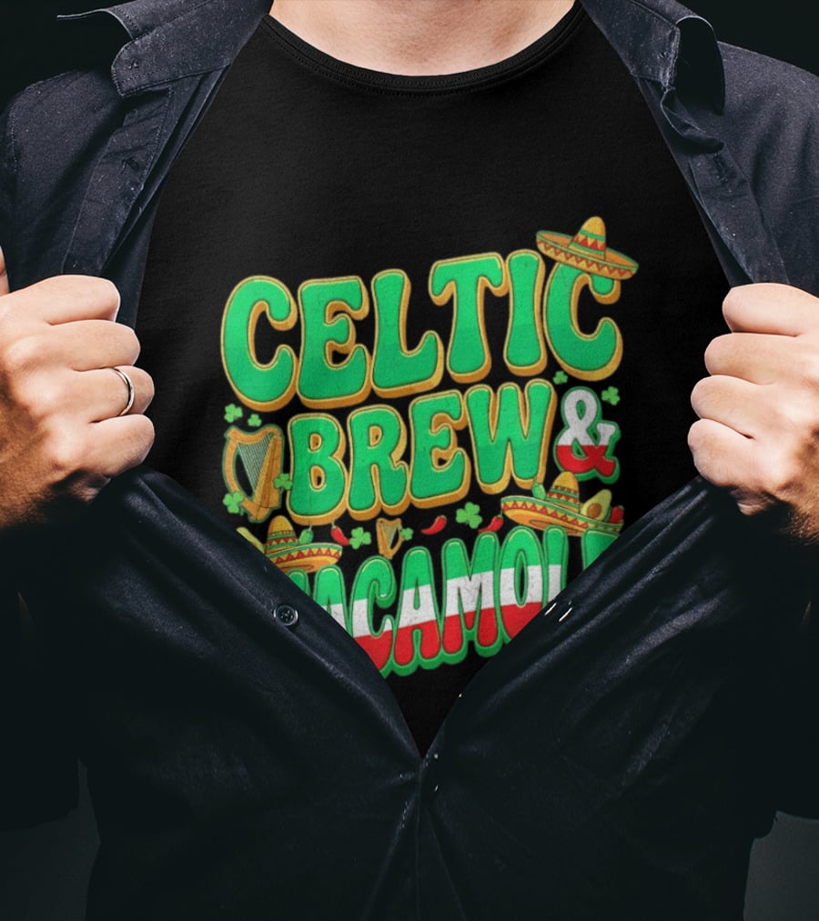 Celtic Brew And Guacamole Harps Shamrocks Sombreros Half Mexican Half Irish Foodie T-Shirt