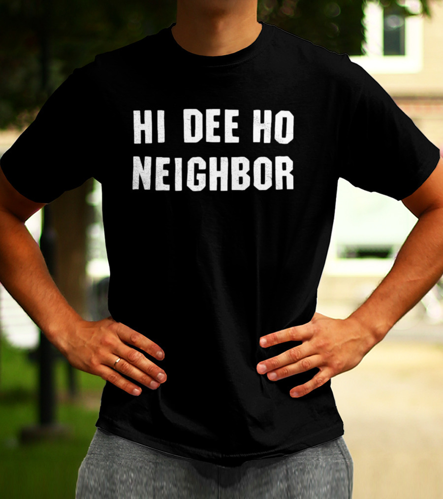 Hi Dee Ho Neighbor Mister Rogers Friendly Hello T-Shirt