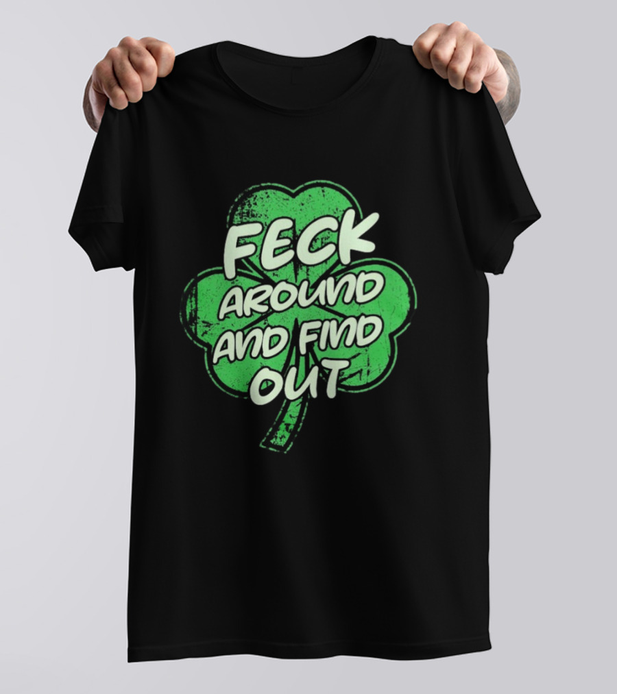 Feck Around And Find Out St Paddy Maga Trump Shamrock T-Shirt