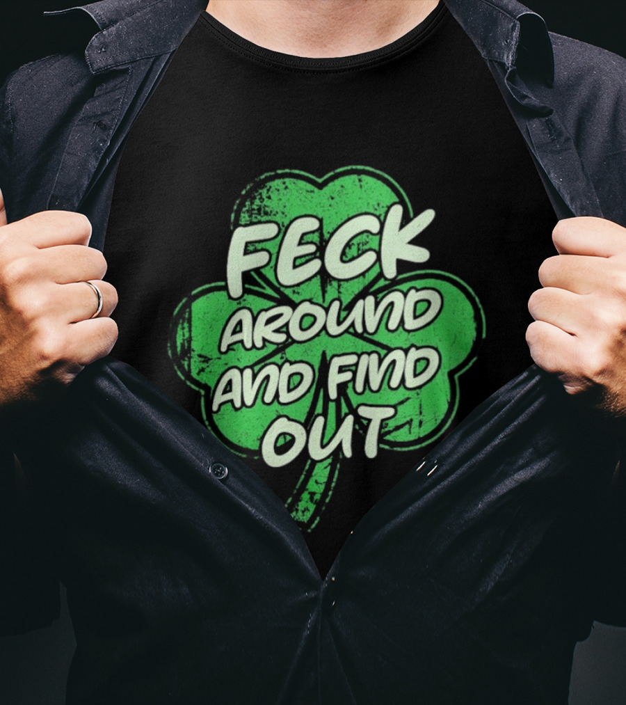 Feck Around And Find Out St Paddy Maga Trump Shamrock T-Shirt