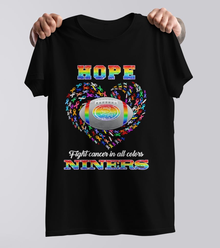 San Francisco 49ers Hope Fight Cancer In All Colors Niners Rainbow T-Shirt