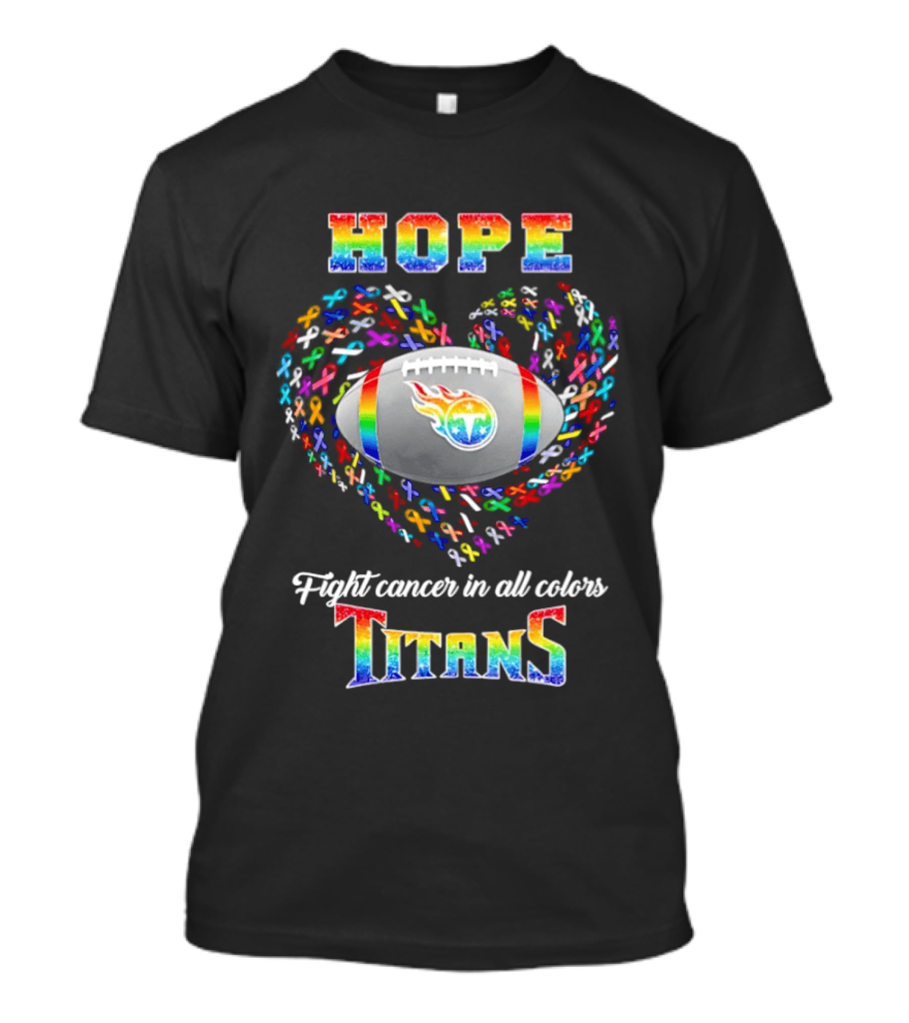 Hope Fight Cancer In All Colors Titans Rainbow Football Heart T-Shirt