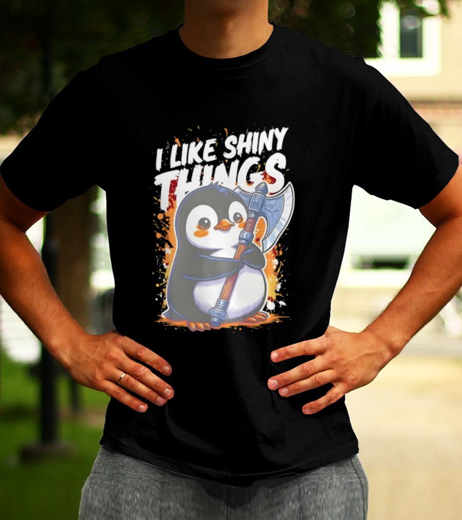 I Like Shiny Things Penguin Axe Battle Cute Cartoon T-Shirt