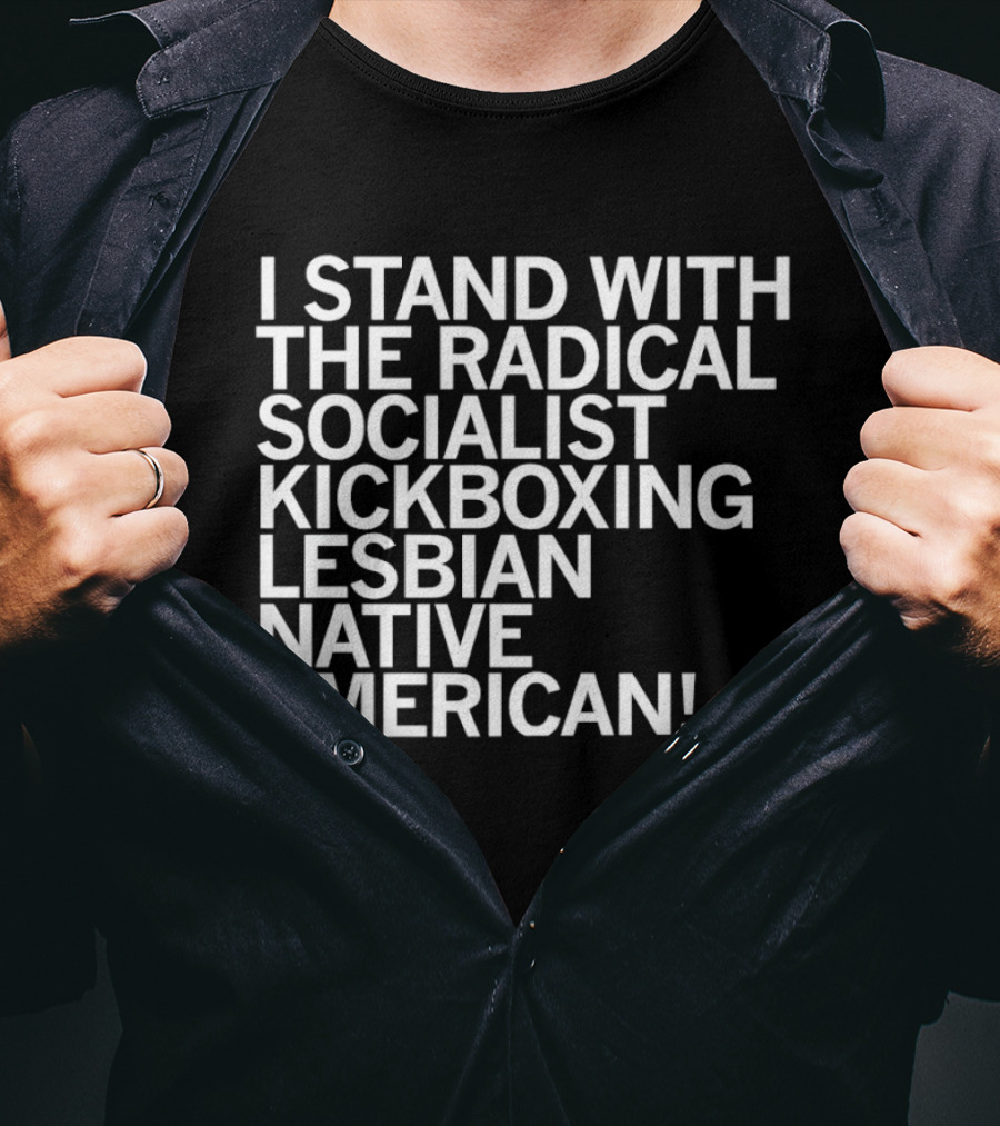 I Stand With The Radical Socialist Kickboxing Lesbian Native American T-Shirt