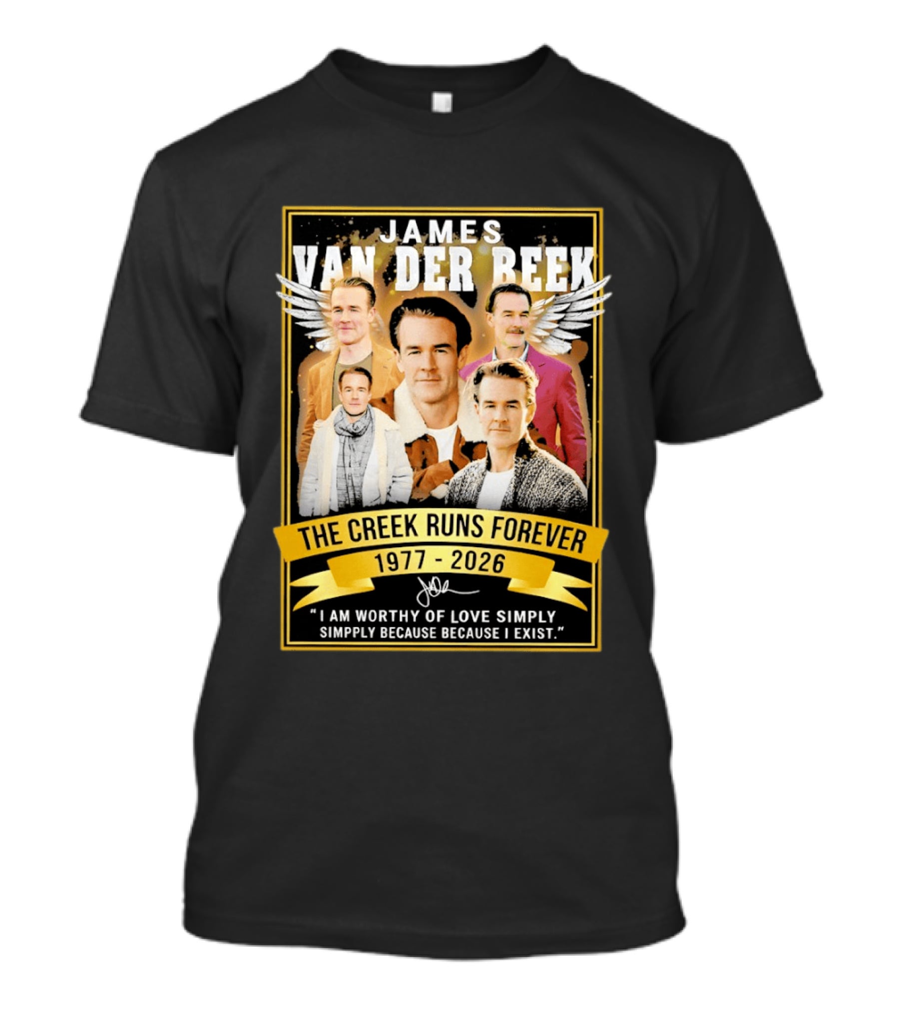 James Van Der Beek The Creek Runs Forever 1977 2026 I Am Worthy Of Love Simply Because I Exist T-Shirt