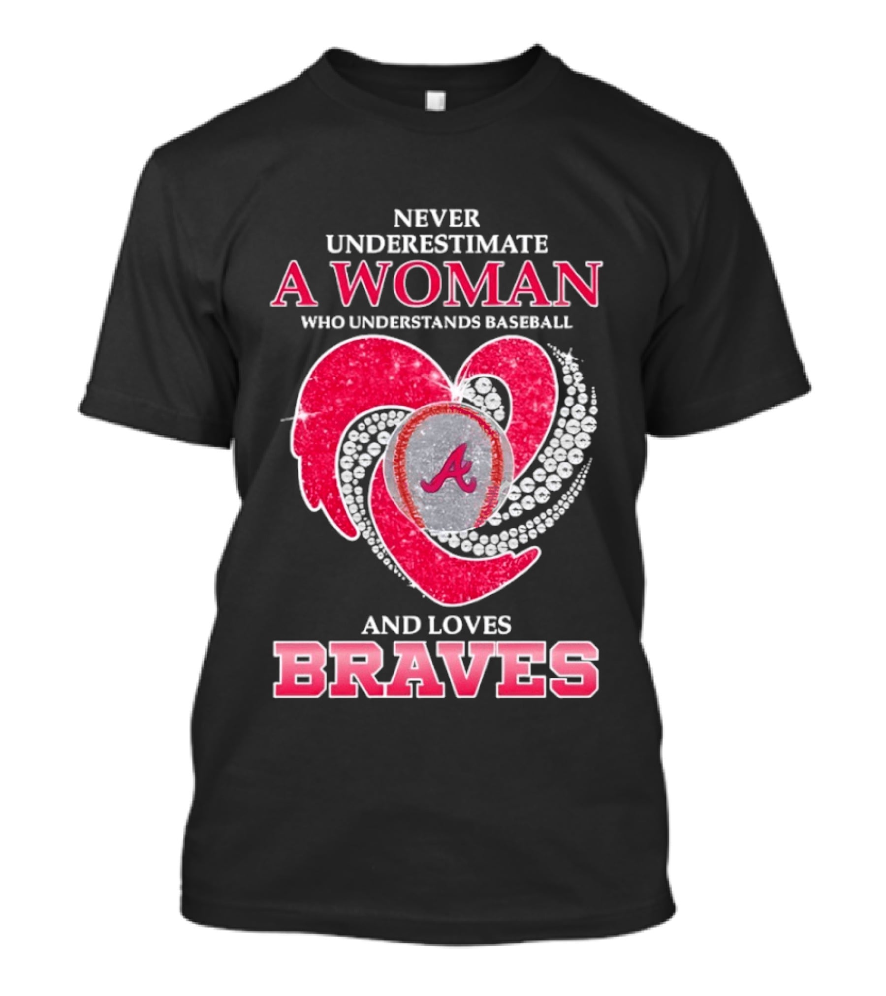 Never Underestimate A Woman Who Understands Baseball And Loves Braves T-Shirt