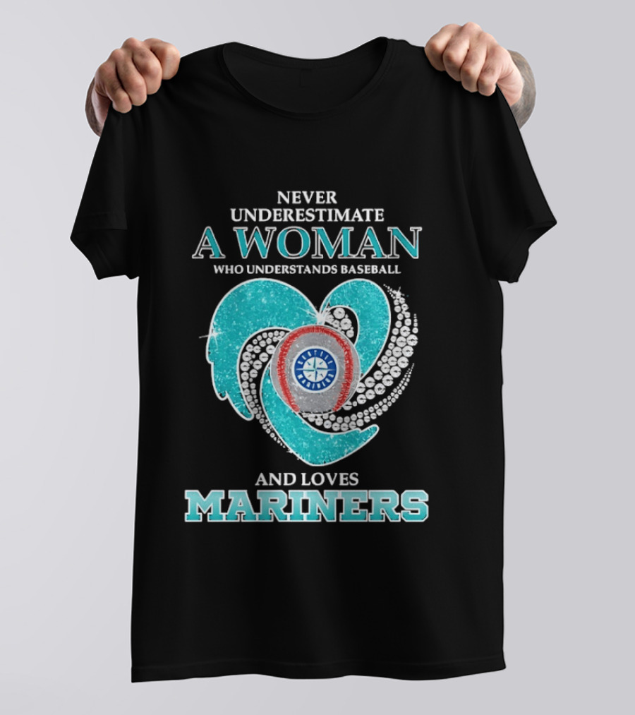 Never Underestimate A Woman Who Understands Baseball And Loves Mariners T-Shirt