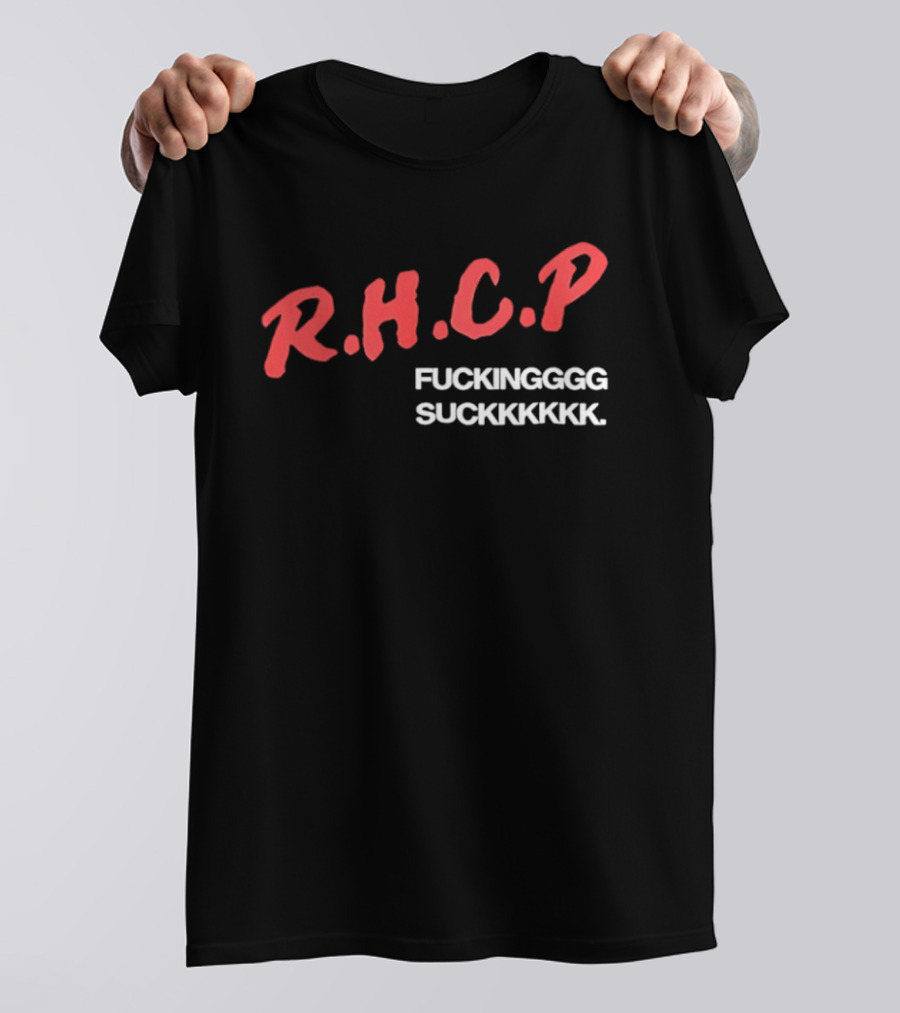 R.H.C.P. Fckinggg Suckkkkk T-Shirt