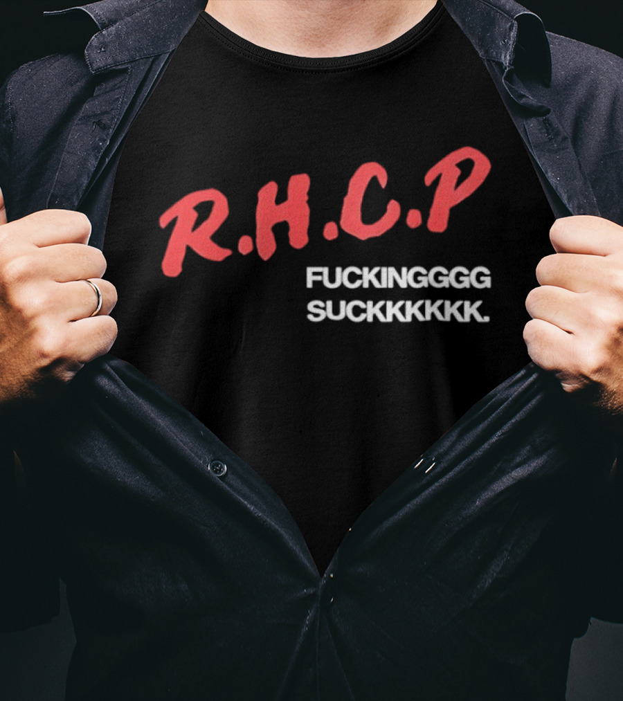R.H.C.P. Fckinggg Suckkkkk T-Shirt