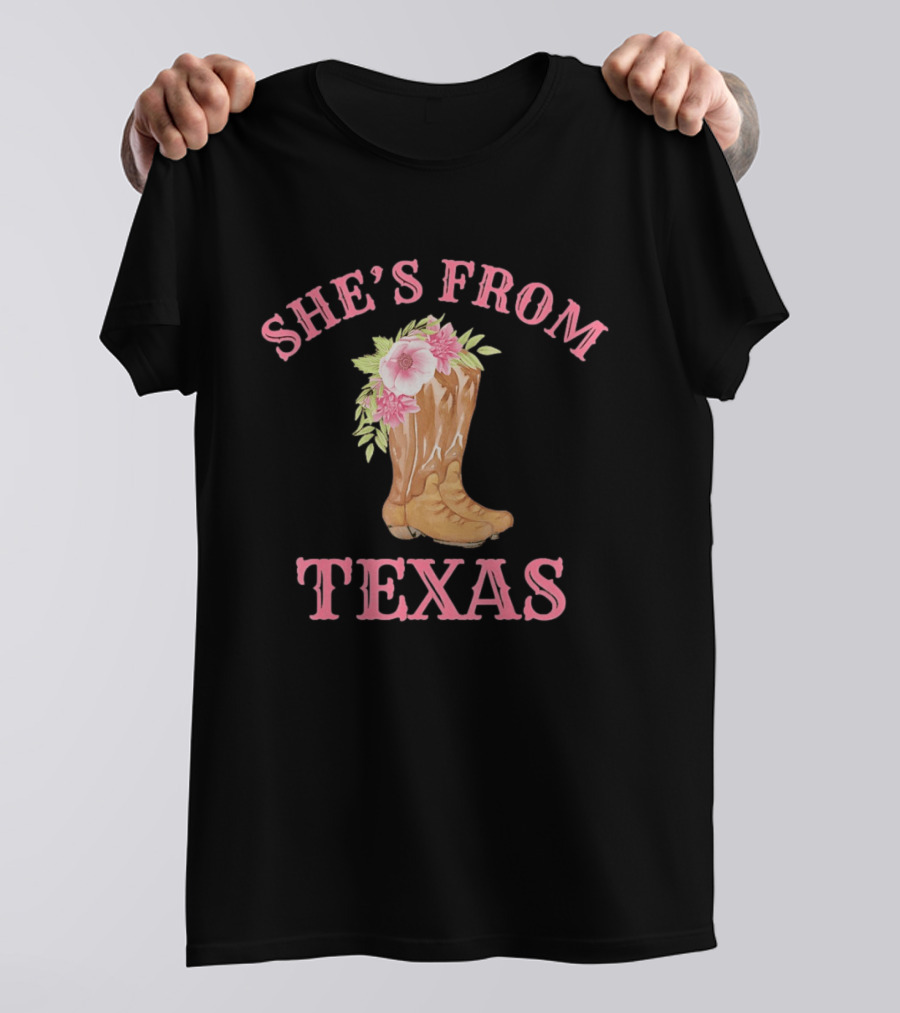She's From Texas Cowgirl Boots With Flowers T-Shirt