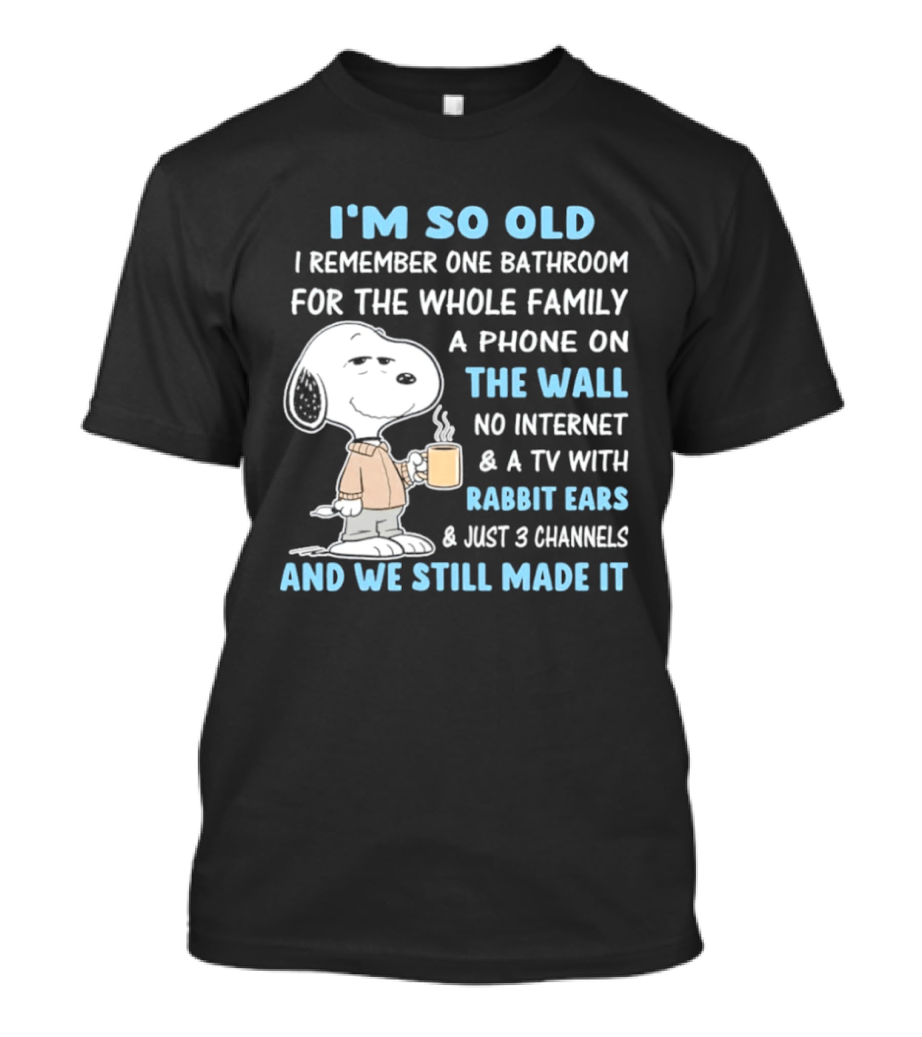 I'm So Old Snoopy Remember One Bathroom Phone On The Wall No Internet TV With Rabbit Ears 3 Channels T-Shirt