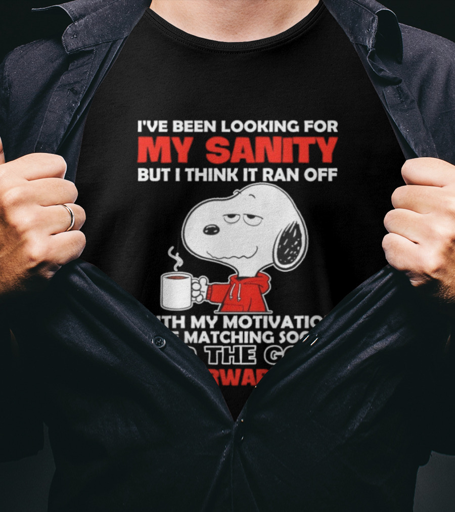 I've Been Looking For My Sanity Snoopy Ran Off With My Motivation The Matching Socks And Tupperware Lids T-Shirt