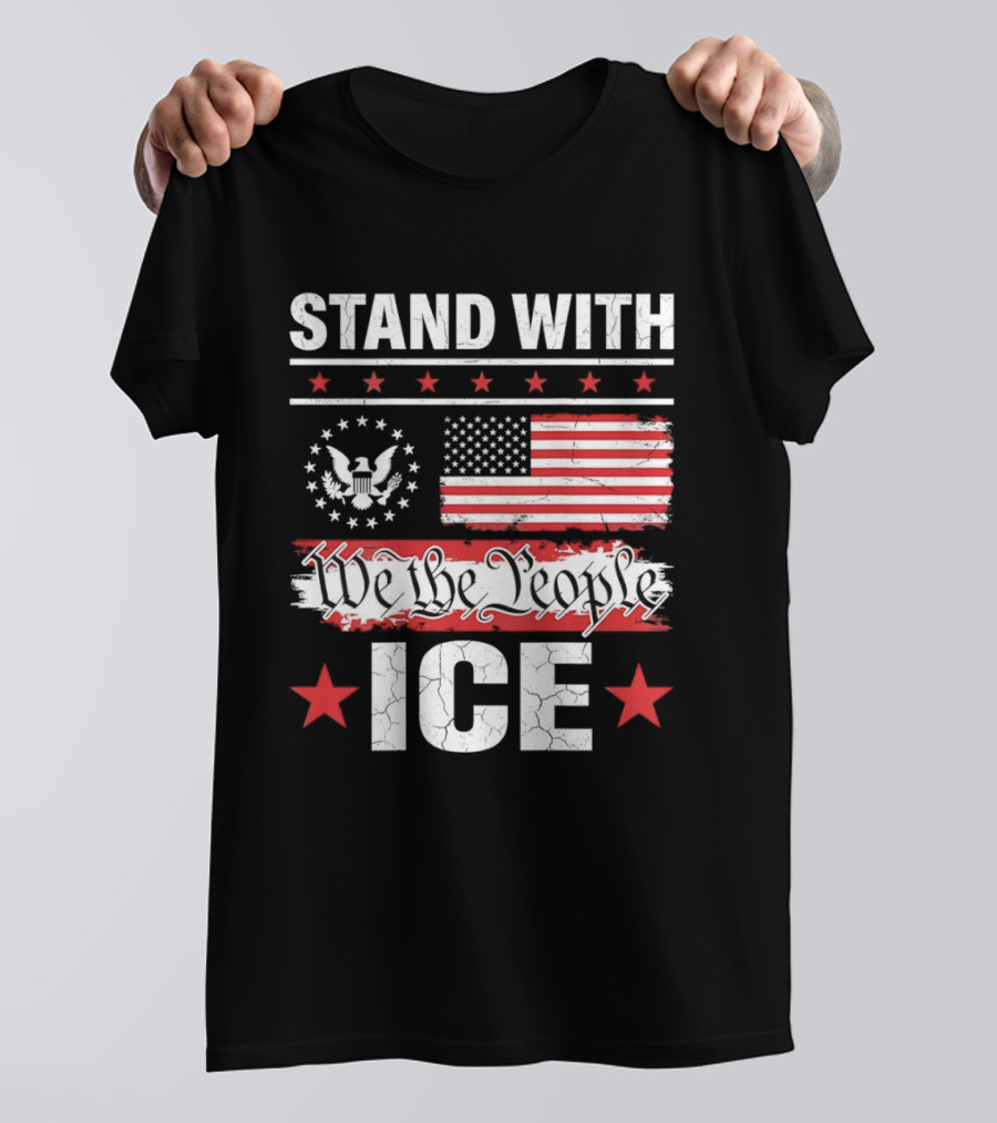 STAND WITH ICE We The People USA Flag T-Shirt