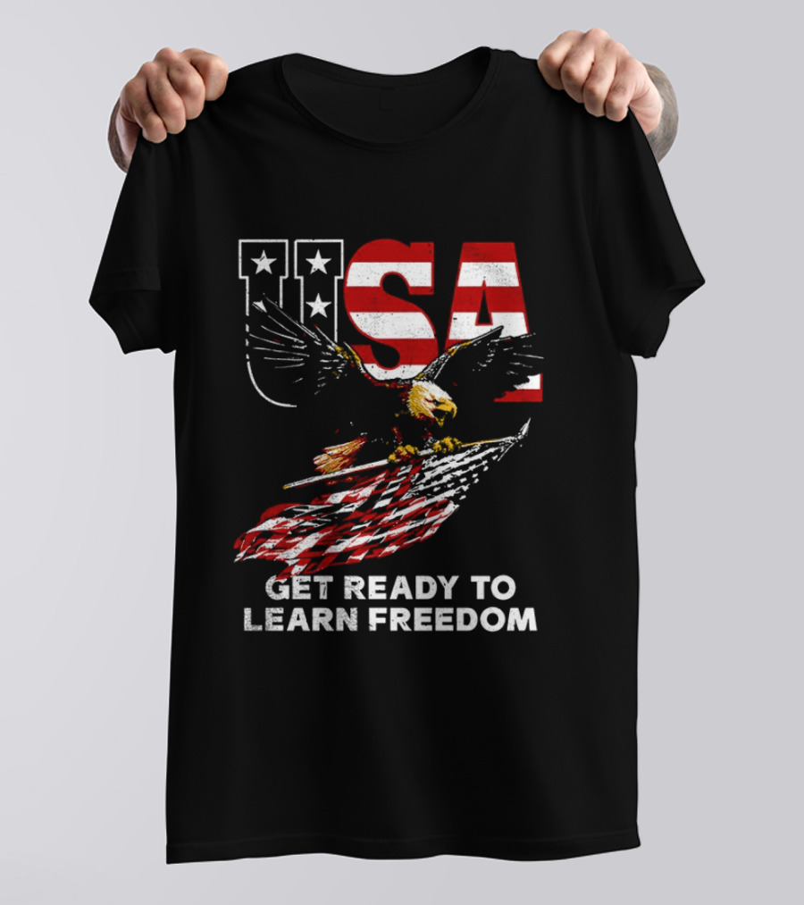 USA Eagle Get Ready To Learn Freedom Stars And Stripes T-Shirt