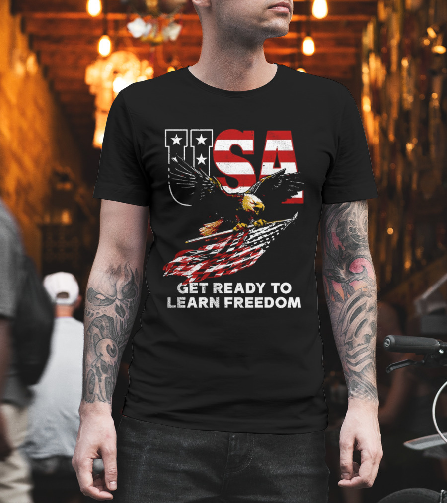 USA Eagle Get Ready To Learn Freedom Stars And Stripes T-Shirt