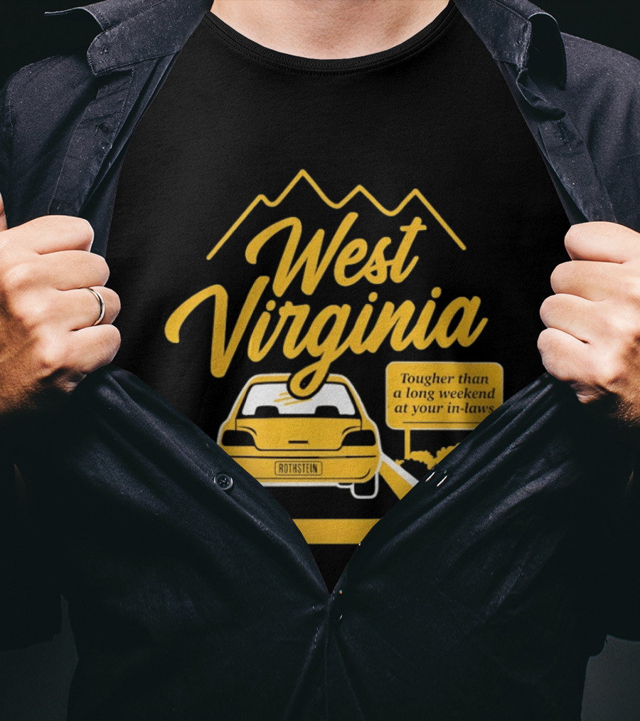 West Virginia Tougher Than A Long Weekend At Your In Laws Road Trip Adventure T-Shirt