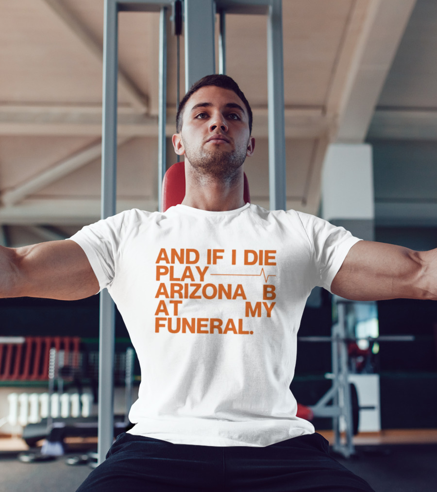 Arizona And If I Die Play Arizona B At My Funeral Heartbeat Line T-Shirt