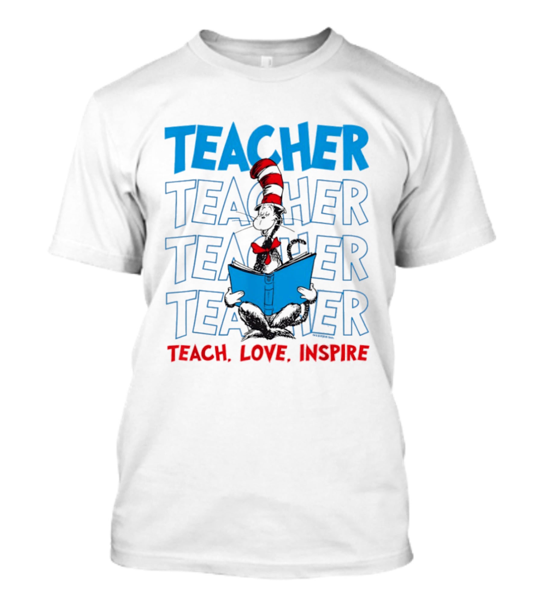 Dr Seuss Cat In The Hat Teacher Teach Love Inspire T-Shirt