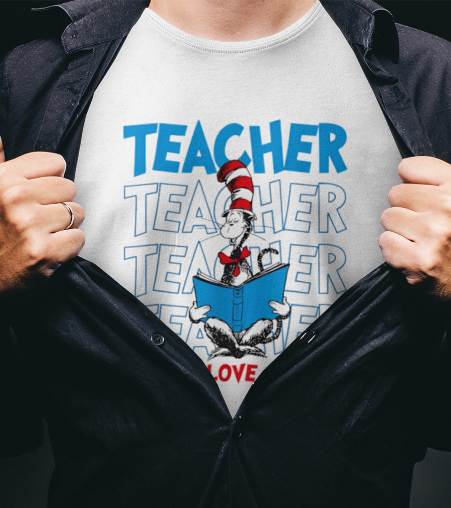 Dr Seuss Cat In The Hat Teacher Teach Love Inspire T-Shirt