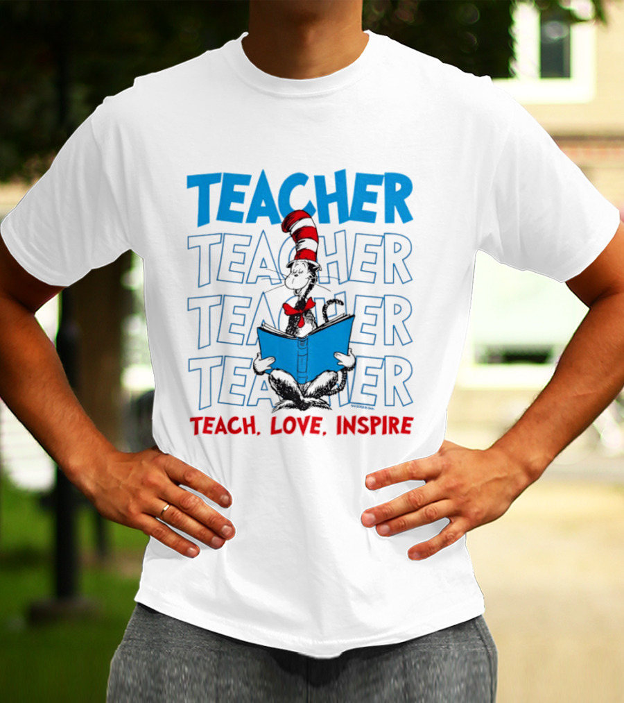 Dr Seuss Cat In The Hat Teacher Teach Love Inspire T-Shirt