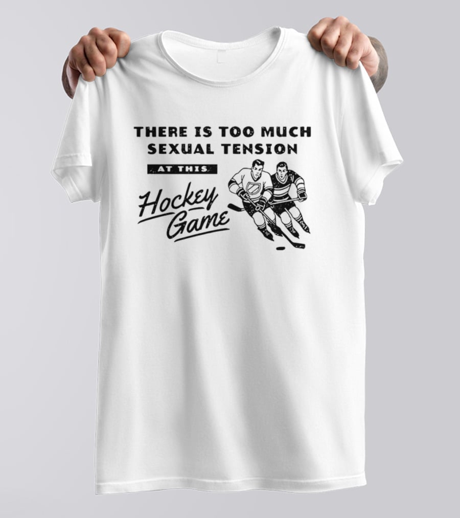 There Is Too Much Sexual Tension At This Hockey Game Heated Rivalry T-Shirt