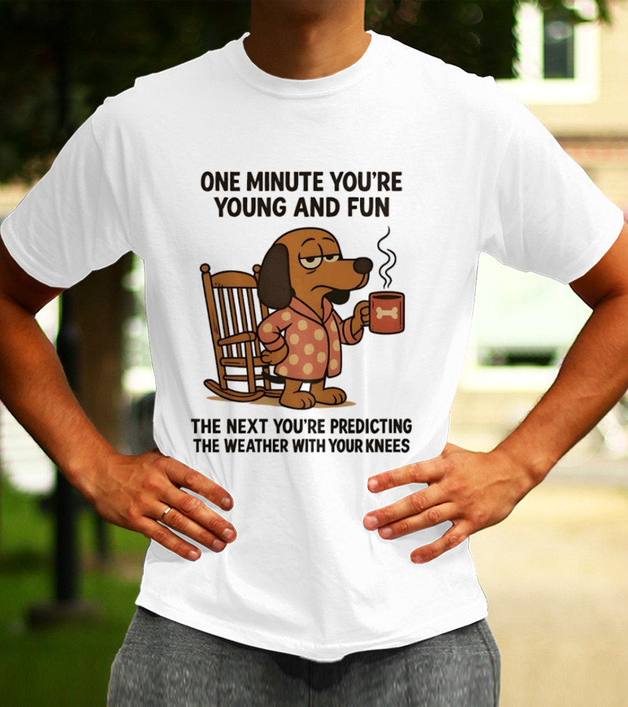 Dachshund One Minute Young Fun Next Predicting Weather With Knees T-Shirt