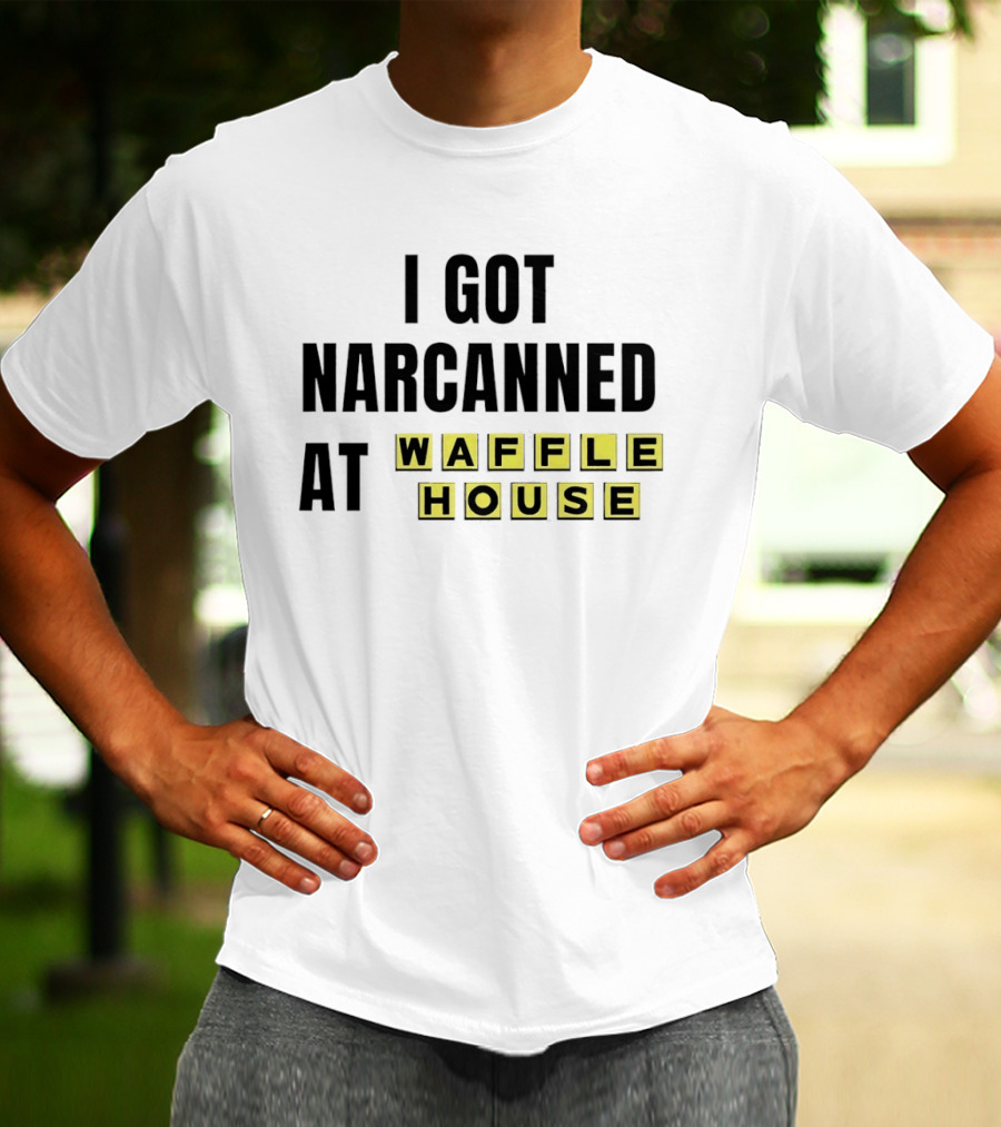 I Got Narcanned At Waffle House Yellow Block Letters T-Shirt