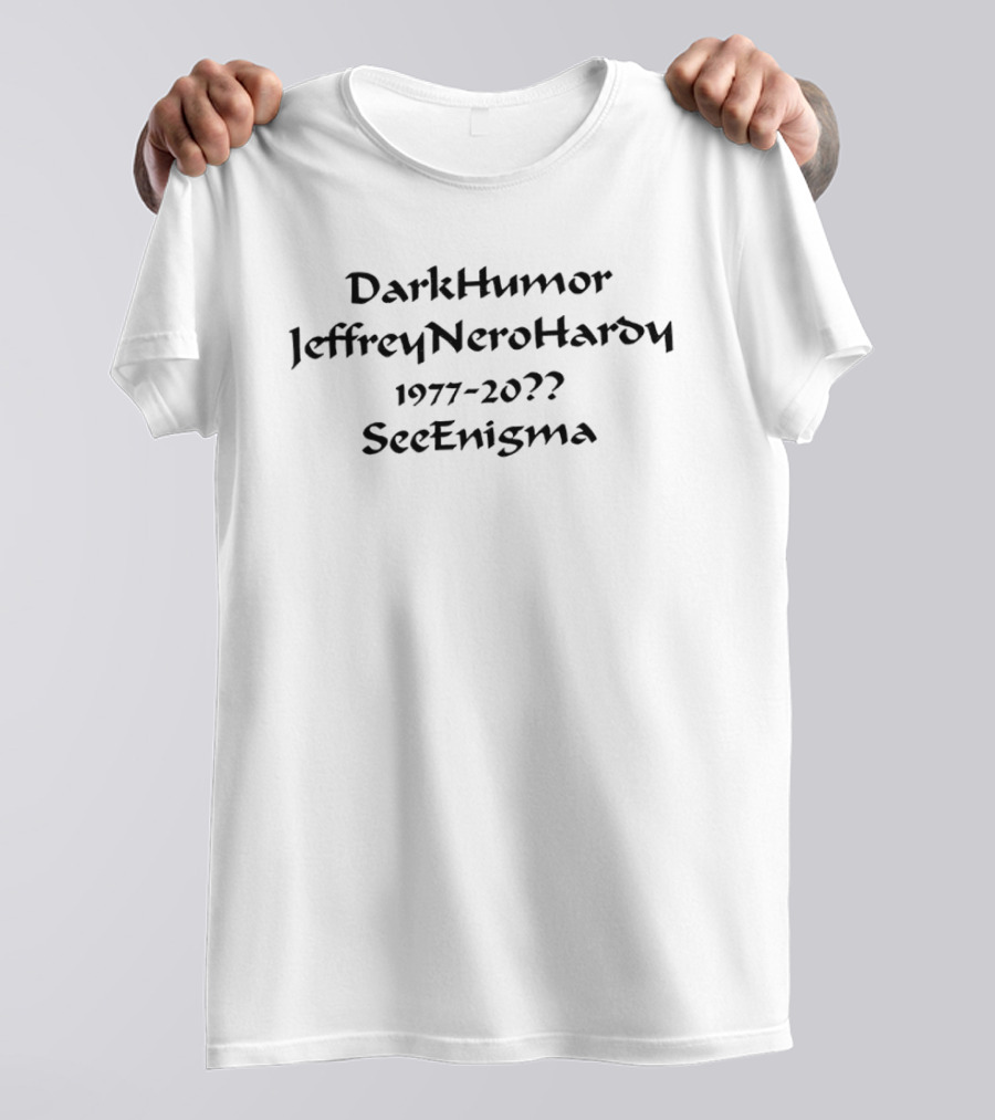 DarkHumor Jeffrey Nero Hardy 1977 20XX SeeEnigma T-Shirt