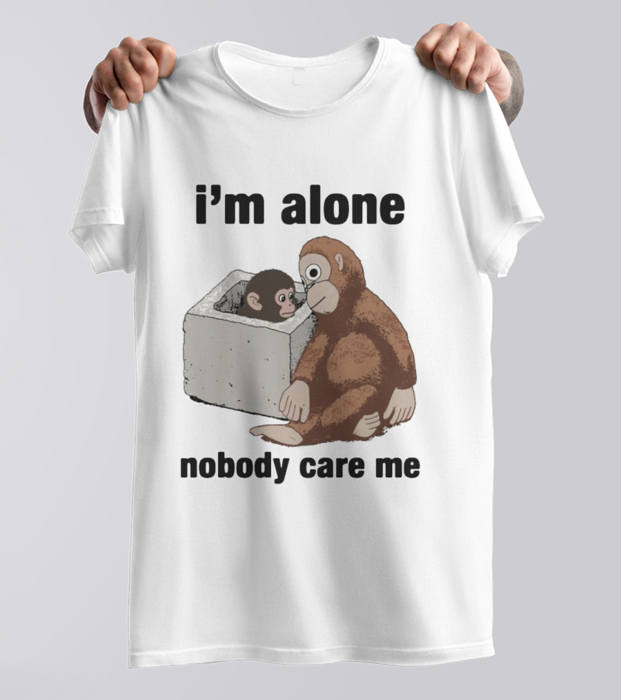I'm Alone Nobody Care Me Sad Monkey And Baby Monkey T-Shirt