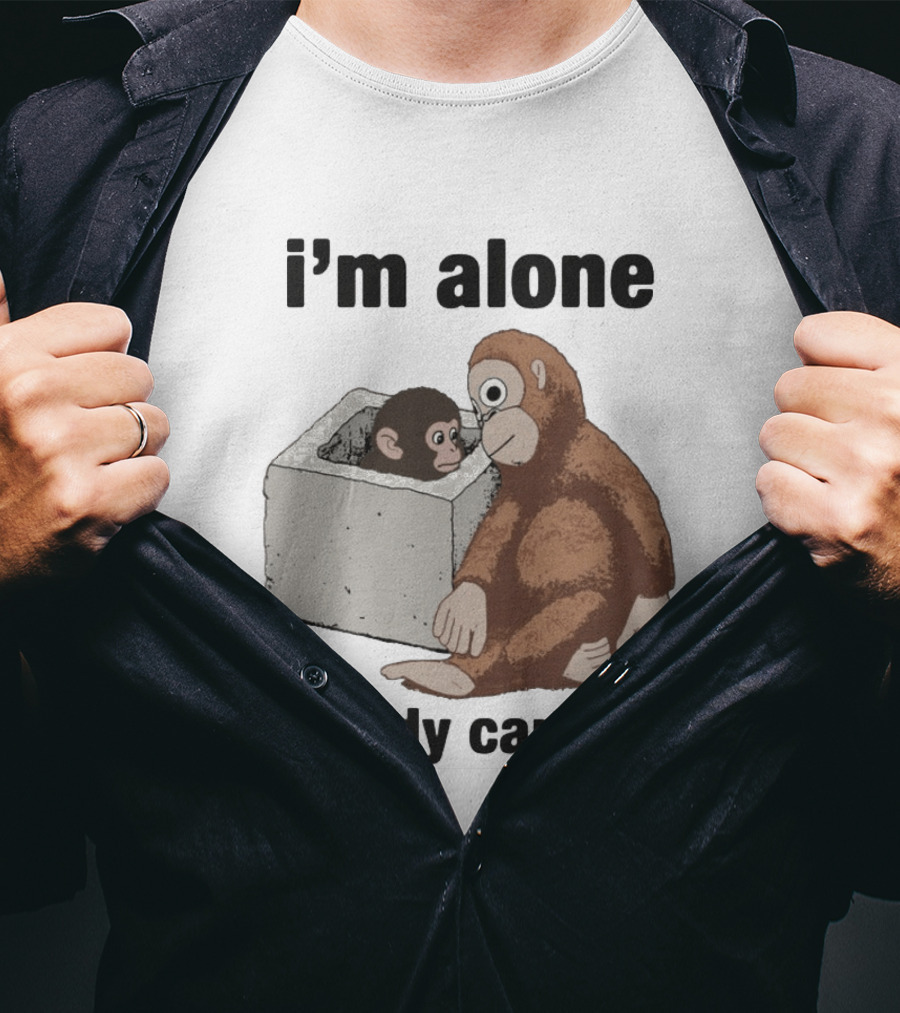 I'm Alone Nobody Care Me Sad Monkey And Baby Monkey T-Shirt