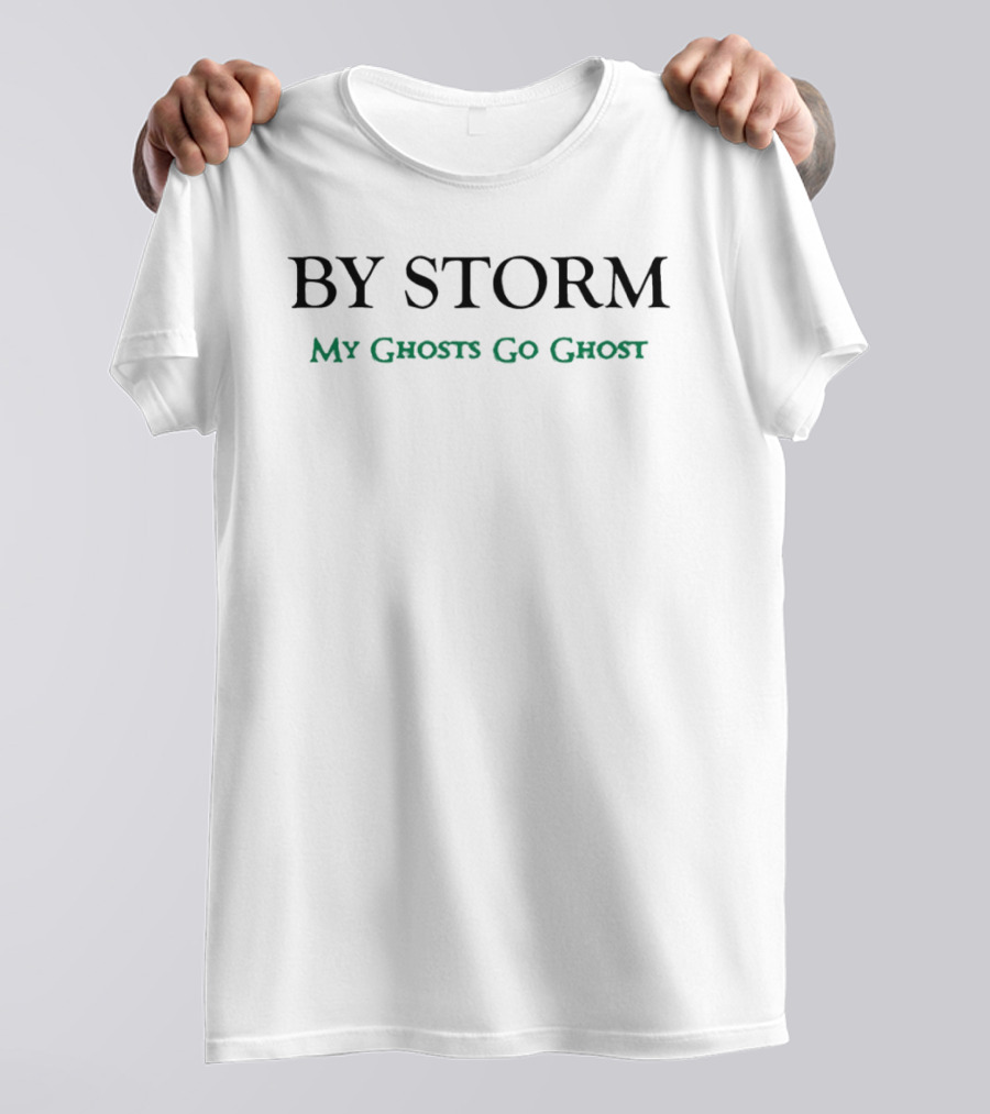 By Storm My Ghosts Go Ghost T-Shirt
