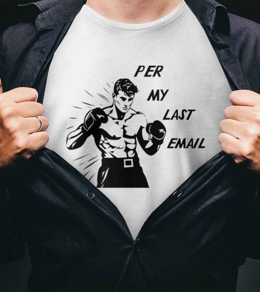 Boxer Illustration Per My Last Email T-Shirt