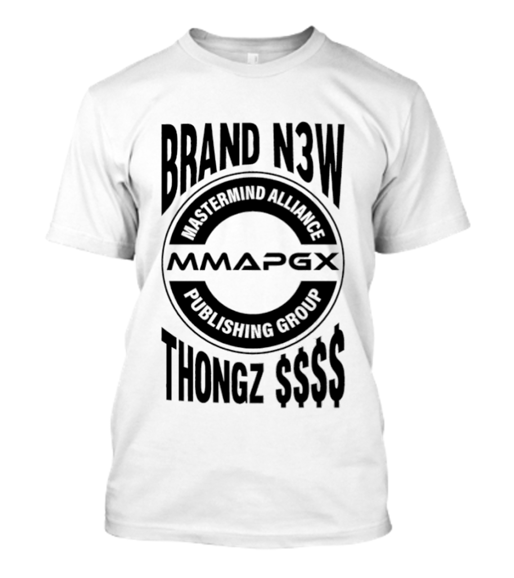 Mastermind Alliance Publishing Group MMAPGX Brand N3w Thongz $$$ T-Shirt