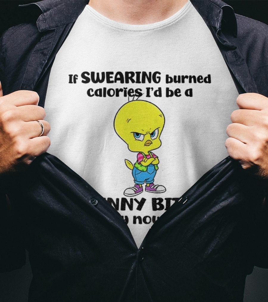 Tweety Bird Swearing Burned Calories Skinny Bitch Humor T-Shirt