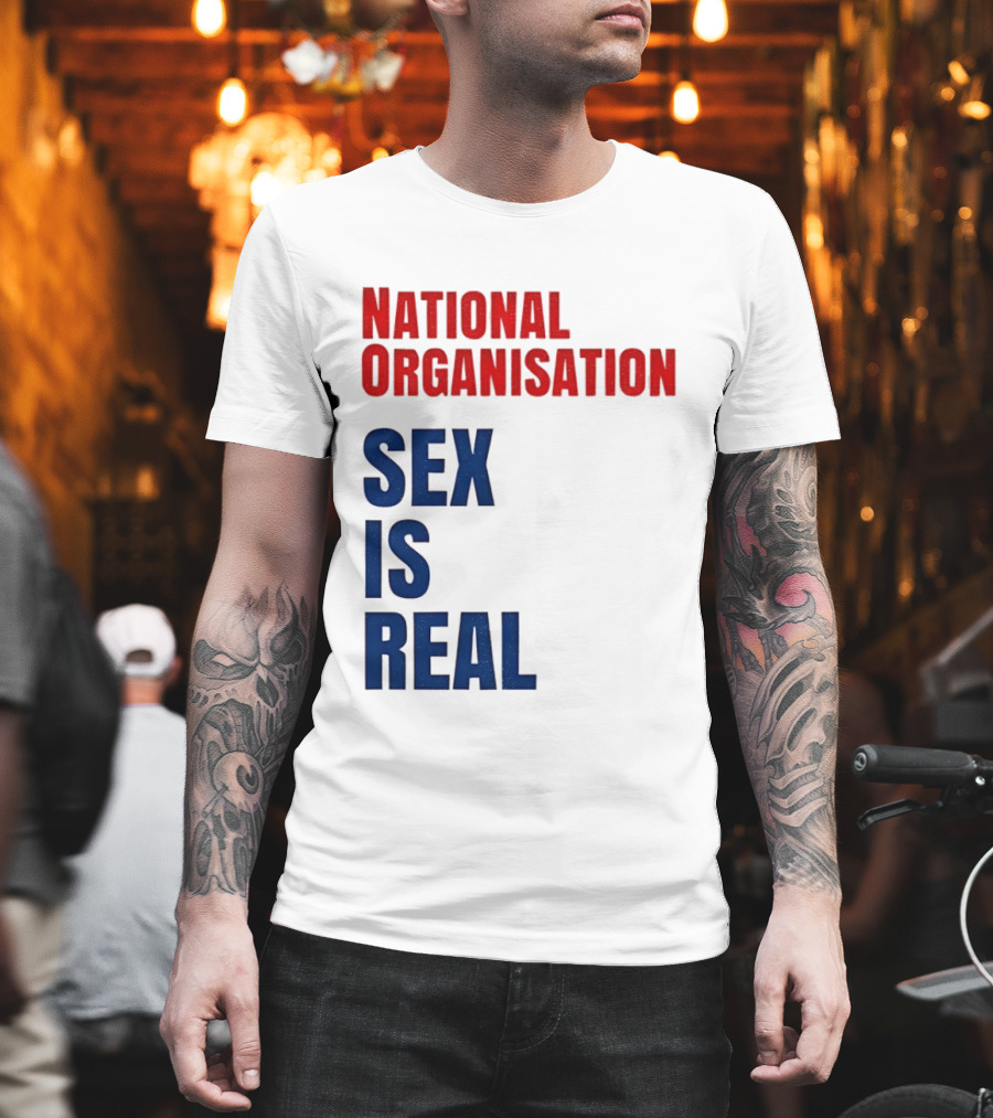 National Organisation Sex Is Real T-Shirt