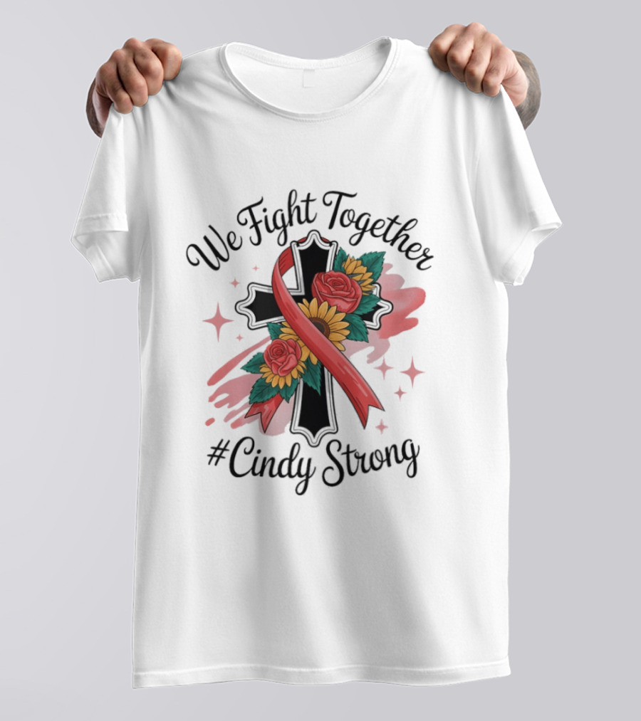 We Fight Together Cross With Ribbon And Flowers #CindyStrong T-Shirt
