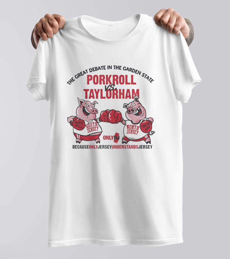 The Great Debate In The Garden State Pork Roll Vs Taylor Ham Only Jersey Understands T-Shirt