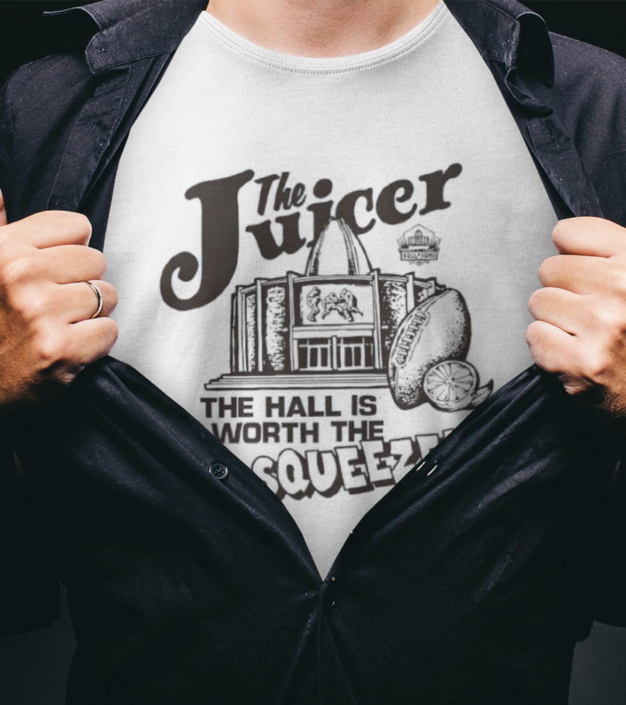 The Juicer Hall Of Fame The Hall Is Worth The Squeeze T-Shirt