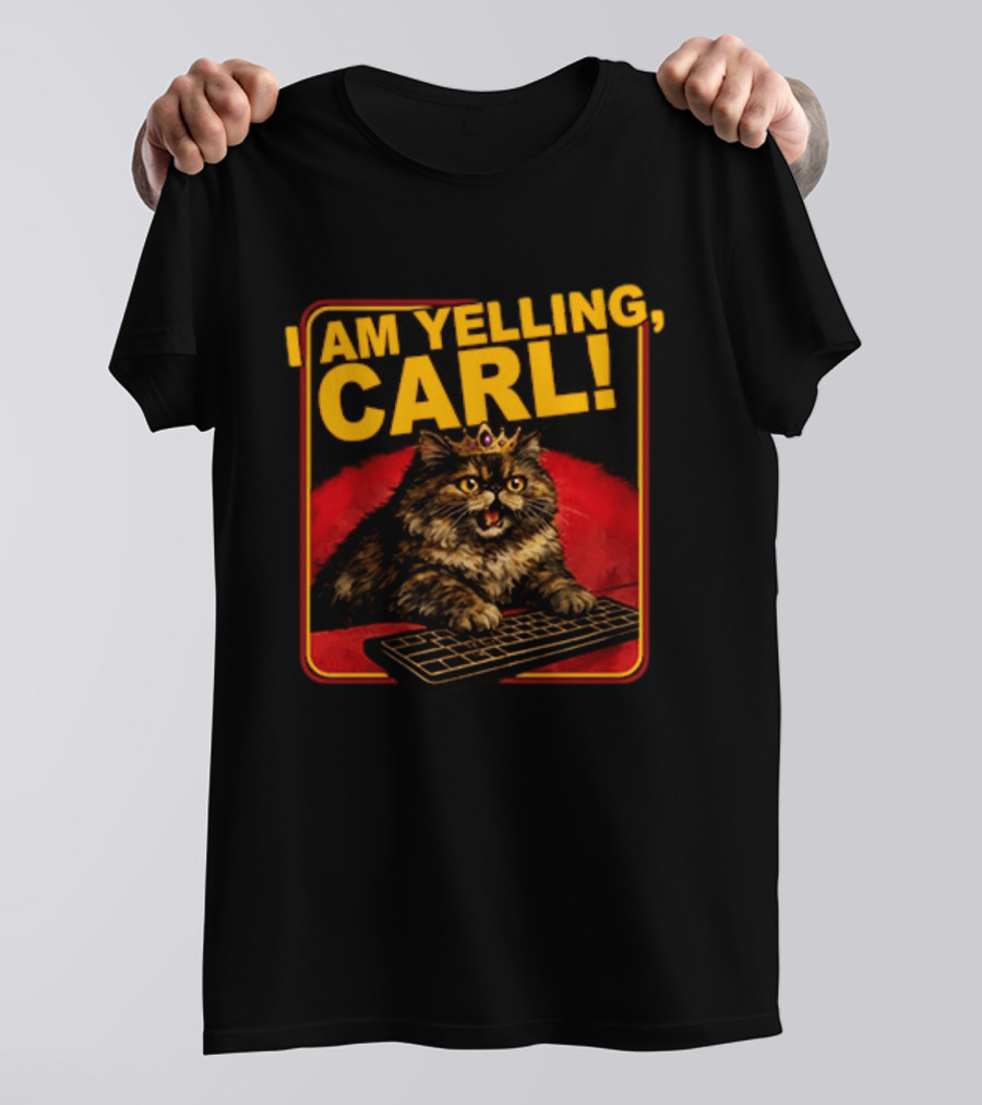 I Am Yelling Carl Cat With Crown And Keyboard T-Shirt