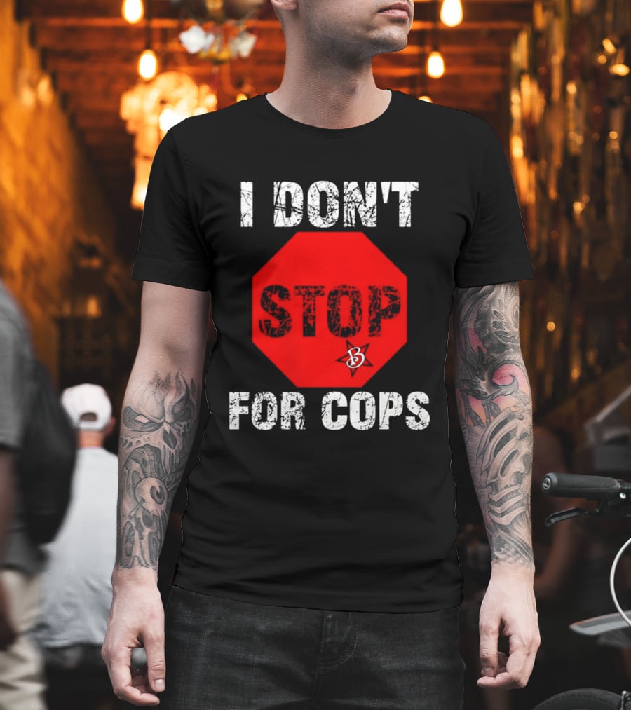 I Don't Stop For Cops Octagonal Warning Stop Sign T-Shirt