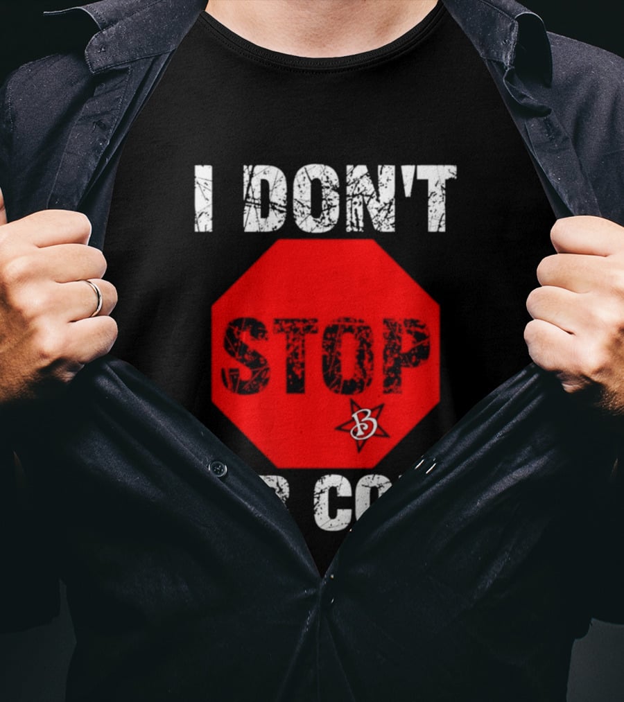 I Don't Stop For Cops Octagonal Warning Stop Sign T-Shirt